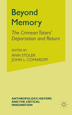 Beyond Memory: The Crimean Tatars' Deportation and Return - Uehling, G