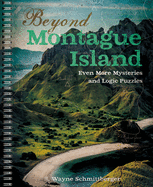 Beyond Montague Island: Even More Mysteries and Logic Puzzles: Volume 3