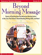 Beyond Morning Message: Dozens of Dazzling Ideas for Interactive Morning Letters to the Class That Enhance Shared Reading, Writing, Math, and More!