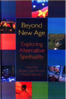 Beyond New Age: Exploring Alternative Spirituality - Sutcliffe, Steven (Editor), and Bowman, Marion (Editor)