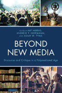 Beyond New Media: Discourse and Critique in a Polymediated Age