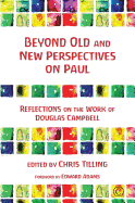 Beyond Old and New Perspectives on Paul: Reflections on the Work of Douglas Campbell