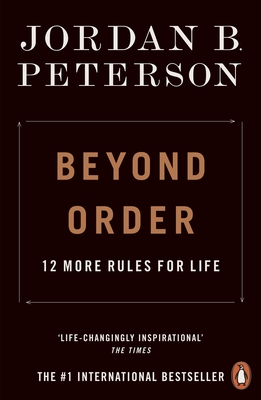 Beyond Order: 12 More Rules for Life - Peterson, Jordan B.