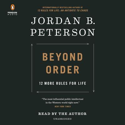 Beyond Order: 12 More Rules for Life - Peterson, Jordan B (Read by)