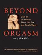 Beyond Orgasm: Dare to Be Honest about the Sex You Really Want