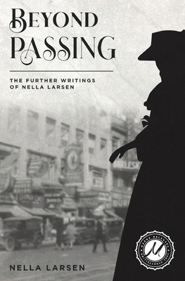 Beyond Passing: The Further Writings of Nella Larsen - Larsen, Nella, and Calloway, C S R (Editor)