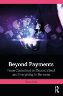 Beyond Payments: From Centralised to Decentralised and Everything in Between