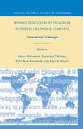 Beyond Pedagogies of Exclusion in Diverse Childhood Contexts: Transnational Challenges