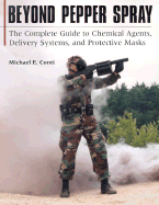 Beyond Pepper Spray: The Complete Guide to Chemical Agents, Delivery Systems, and Protective Masks