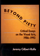 Beyond Piety: Critical Essays on the Visual Arts, 1986-1993