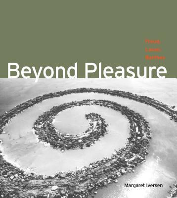 Beyond Pleasure: Freud, Lacan, Barthes - Iversen, Margaret