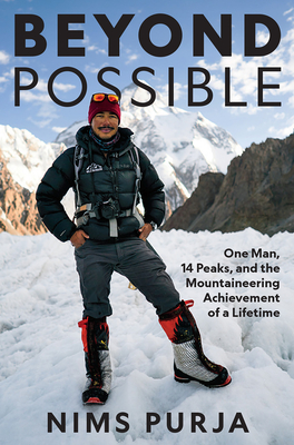 Beyond Possible: One Man, Fourteen Peaks, and the Mountaineering Achievement of a Lifetime - Purja, Nims