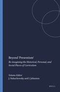 Beyond 'Presentism': Re-Imagining the Historical, Personal, and Social Places of Curriculum