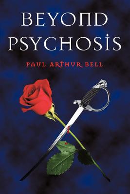 Beyond Psychosis - Bell, Paul Arthur