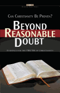 Beyond Reasonable Doubt: Evidence for the truth of Christianity