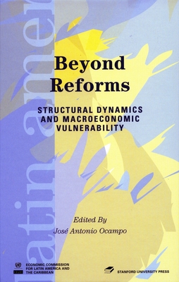 Beyond Reforms: Structural Dynamics and Macroeconomic Vulnerability - Ocampo, Jos Antonio (Editor)