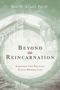 Beyond Reincarnation: Experience Your Past Lives & Lives Between Lives