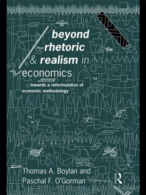 Beyond Rhetoric and Realism in Economics: Towards a Reformulation of Methodology - Boylan, Thomas, and O'Gorman, Paschal