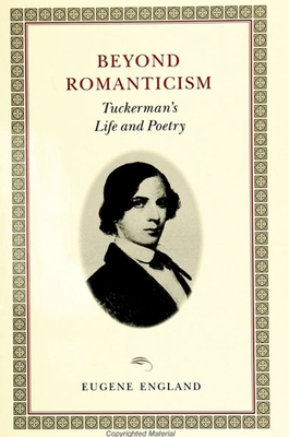 Beyond Romanticism: Tuckerman's Life and Poetry - England, Eugene