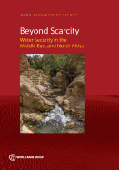 Beyond Scarcity: Water Security in the Middle East and North Africa