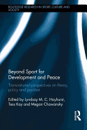 Beyond Sport for Development and Peace: Transnational Perspectives on Theory, Policy and Practice