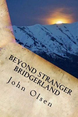 Beyond Stranger Bridgerland: True Paranormal Stories from the west - Walker, Kim (Editor), and Olsen, Annie (Editor)