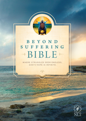 Beyond Suffering Bible-NLT: Where Struggles Seem Endless, God's Hope Is Infinite - Joni and Friends Inc (Creator), and Tada, Joni Eareckson (Creator)