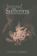 Beyond Suffering: Discovering the Message of Job