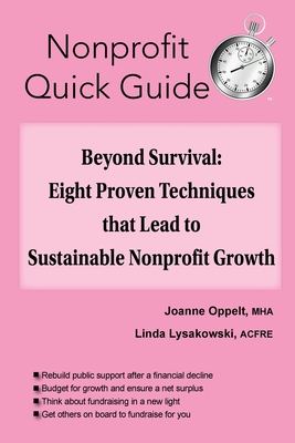 Beyond Survival: Eight Proven Techniques that Lead to Sustainable Nonprofit Growth - Oppelt, Joanne, and Lysakowski, Linda