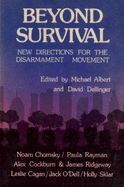 Beyond Survival: New Directions for the Disarmament Movement