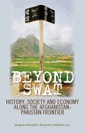 Beyond Swat: History, Society and Economy Along the Afghanistan-Pakistan Frontier - Marsden, Magnus (Editor), and Hopkins, Benjamin D. (Editor)