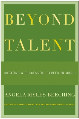 Beyond Talent: Creating a Successful Career in Music - Beeching, Angela Myles