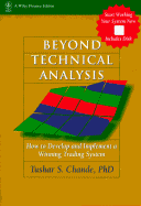 Beyond Technical Analysis: Developing, Testing and Implementing a Winning Trading System