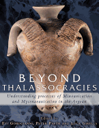 Beyond Thalassocracies: Understanding processes of Minoanisation and Mycenaeanisation in the Aegean