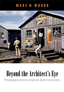 Beyond the Architect's Eye: Photographs and the American Built Environment