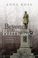 Beyond the Barricades: Government and State-Building in Post-Revolutionary Prussia, 1848-1858