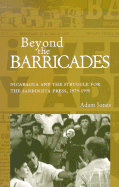 Beyond the Barricades: Nicaragua and the Struggle for the Sandinista Press, 1979-1998