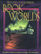 Beyond the Barriers: The Book of Worlds: For Mage: The Ascension - Ryan, Kathleen, and Brucato, Phil, and Hind, Chris, and Heckel, Harry