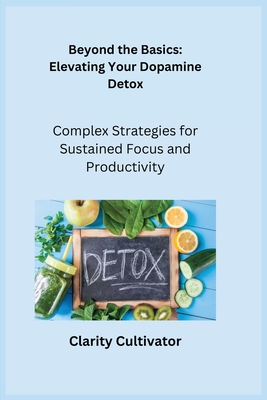 Beyond the Basics: Complex Strategies for Sustained Focus and Productivity - Serenity, Ajna, and Cultivator, Clarity