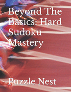 Beyond The Basics: Hard Sudoku Mastery