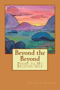 Beyond the Beyond: Poems to My Beloved Self