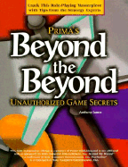 Beyond the Beyond: Unauthorized Game Secrets - James, Anthony