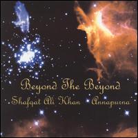 Beyond the Beyond - Shafqat Ali Khan