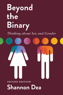 Beyond the Binary: Thinking about Sex and Gender - Second Edition