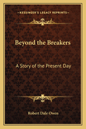 Beyond the Breakers: A Story of the Present Day