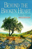 Beyond the Broken Heart: Leader Guide: A Journey Through Grief