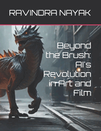 Beyond the Brush: AI's Revolution in Art and Film