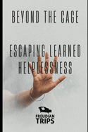 Beyond the Cage: Escaping Learned Helplessness