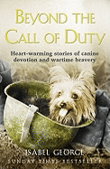 Beyond the Call of Duty: Heart-warming Stories of Canine Devotion and Bravery