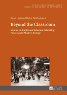 Beyond the Classroom: Studies on Pupils and Informal Schooling Processes in Modern Europe